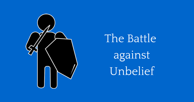 The Battle is against Unbelief