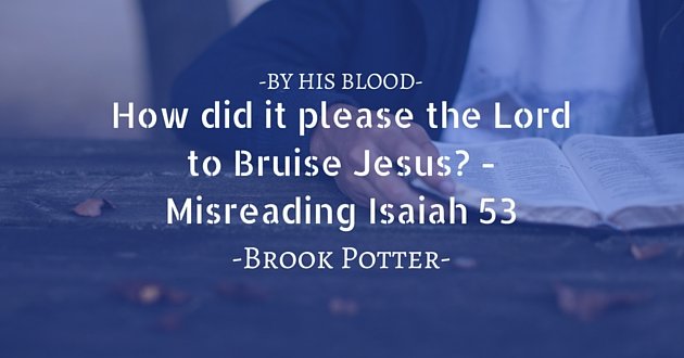 How did it please the Lord to Bruise Jesus?