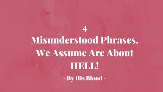 4 misunderstood phrases we assume are about hell